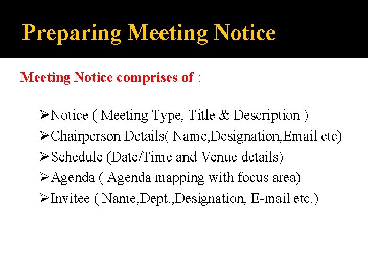 Preparing Meeting Notice comprises of : ØNotice ( Meeting Type, Title & Description )