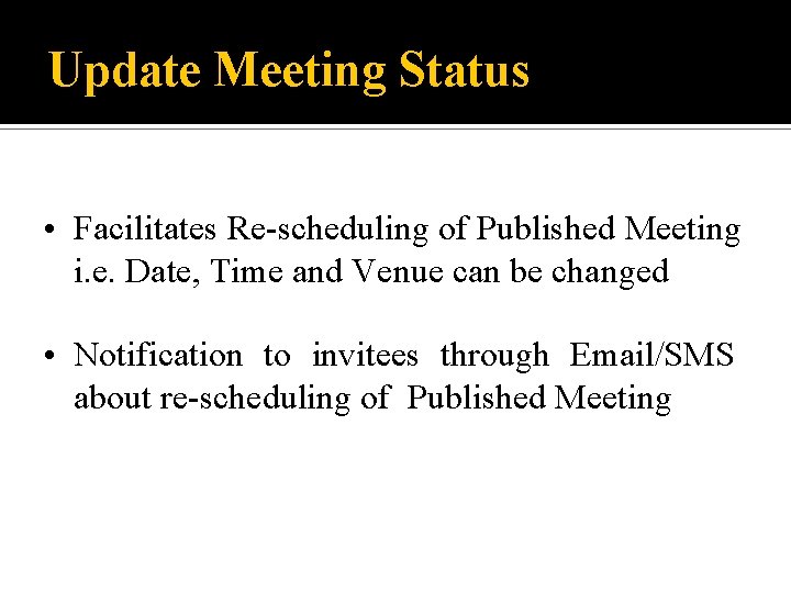 Update Meeting Status • Facilitates Re-scheduling of Published Meeting i. e. Date, Time and