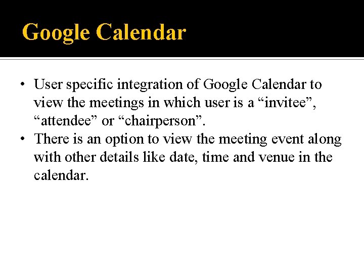 Google Calendar • User specific integration of Google Calendar to view the meetings in