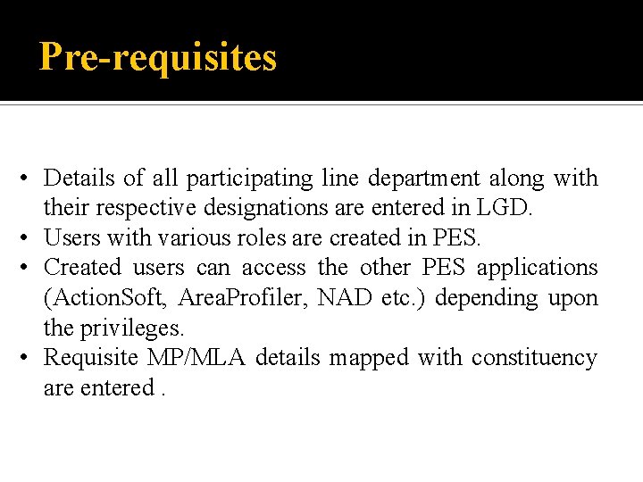 Pre-requisites • Details of all participating line department along with their respective designations are