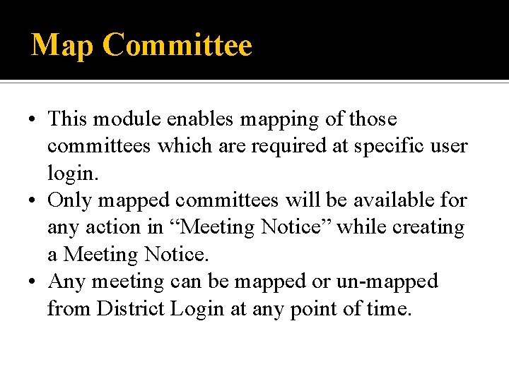 Map Committee • This module enables mapping of those committees which are required at