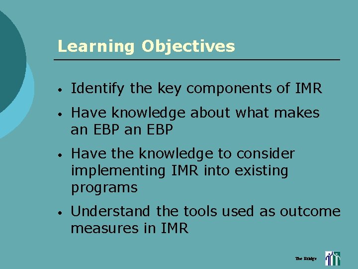 Learning Objectives • Identify the key components of IMR • Have knowledge about what