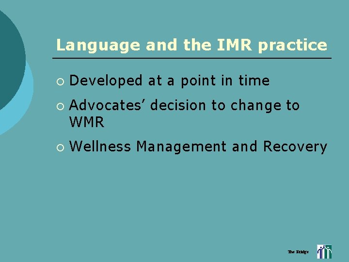 Language and the IMR practice ¡ ¡ ¡ Developed at a point in time