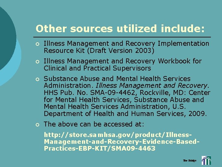 Other sources utilized include: ¡ Illness Management and Recovery Implementation Resource Kit (Draft Version