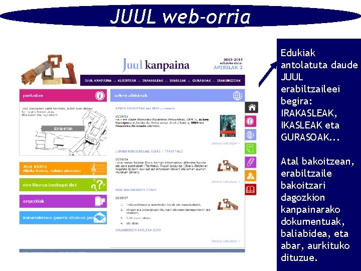 JUUL web-orria Edukiak antolatuta daude JUUL erabiltzaileei begira: IRAKASLEAK, IKASLEAK eta GURASOAK. . .