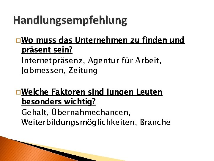 Handlungsempfehlung � Wo muss das Unternehmen zu finden und präsent sein? Internetpräsenz, Agentur für