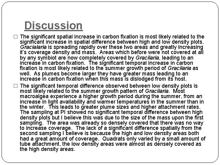 Discussion � The significant spatial increase in carbon fixation is most likely related to