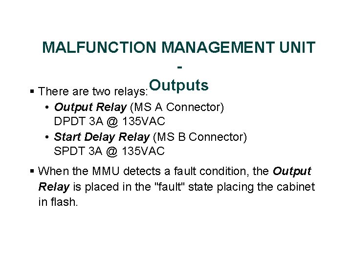 MALFUNCTION MANAGEMENT UNIT § There are two relays: Outputs • Output Relay (MS A