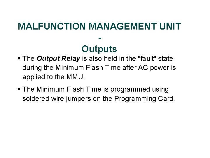 MALFUNCTION MANAGEMENT UNIT Outputs § The Output Relay is also held in the "fault"