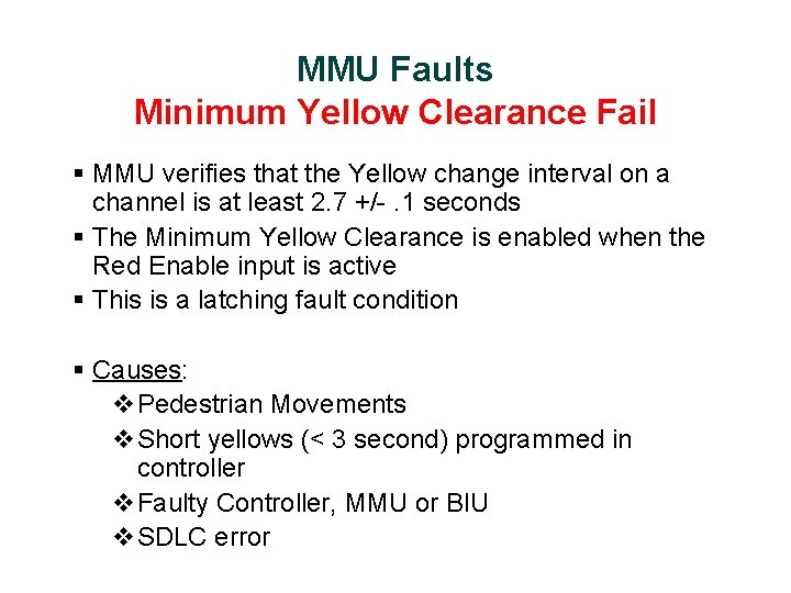 MMU Faults Minimum Yellow Clearance Fail § MMU verifies that the Yellow change interval