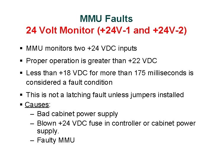 MMU Faults 24 Volt Monitor (+24 V-1 and +24 V-2) § MMU monitors two