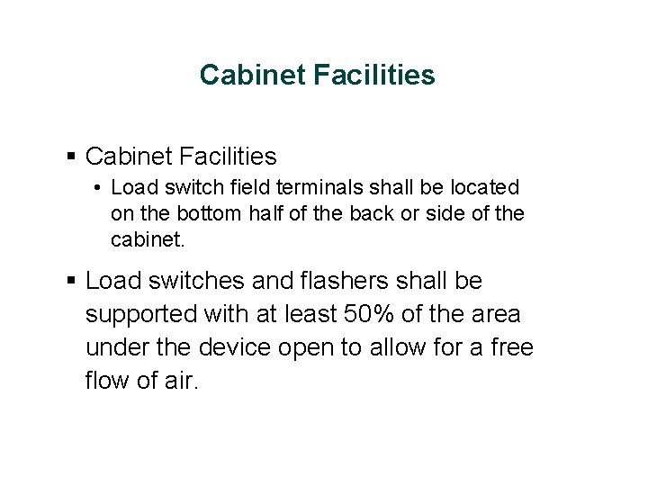 Cabinet Facilities § Cabinet Facilities • Load switch field terminals shall be located on