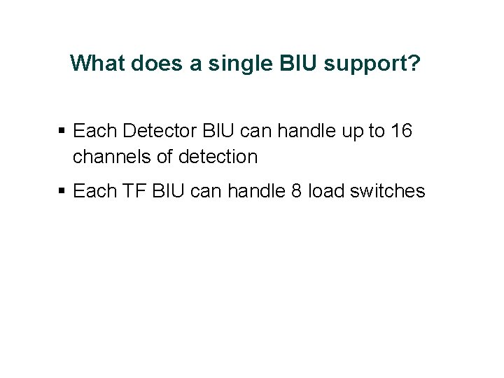What does a single BIU support? § Each Detector BIU can handle up to