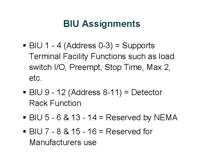 BIU Assignments § BIU 1 - 4 (Address 0 -3) = Supports Terminal Facility
