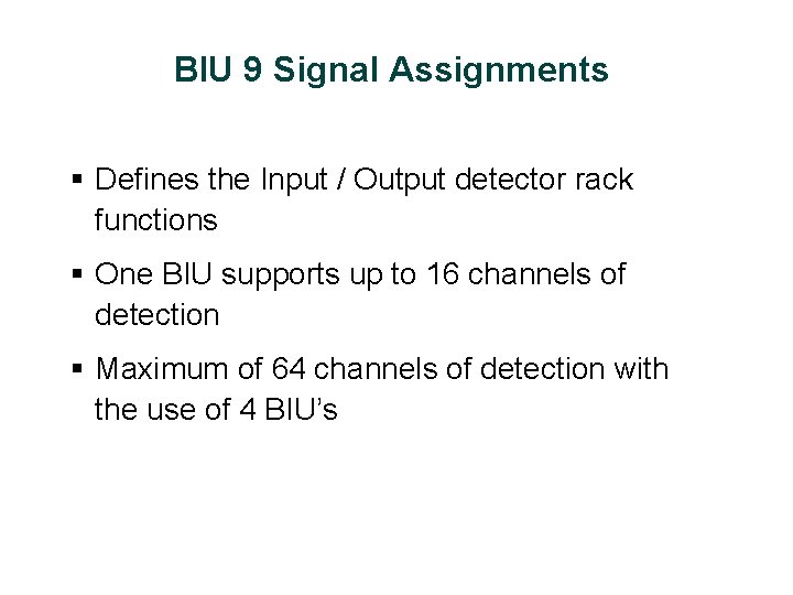 BIU 9 Signal Assignments § Defines the Input / Output detector rack functions §