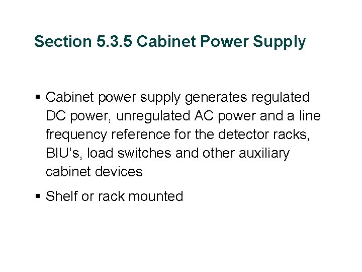 Section 5. 3. 5 Cabinet Power Supply § Cabinet power supply generates regulated DC
