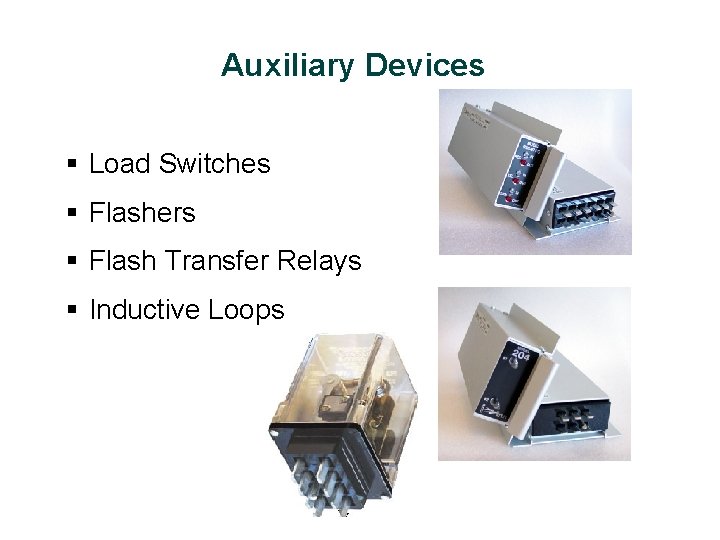 Auxiliary Devices § Load Switches § Flashers § Flash Transfer Relays § Inductive Loops