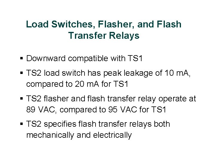 Load Switches, Flasher, and Flash Transfer Relays § Downward compatible with TS 1 §