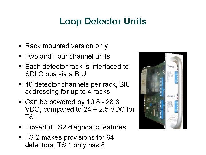 Loop Detector Units § Rack mounted version only § Two and Four channel units