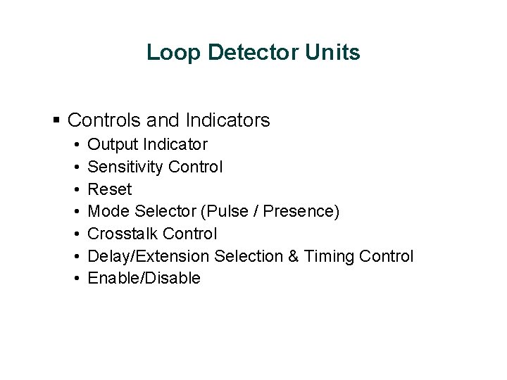 Loop Detector Units § Controls and Indicators • • Output Indicator Sensitivity Control Reset
