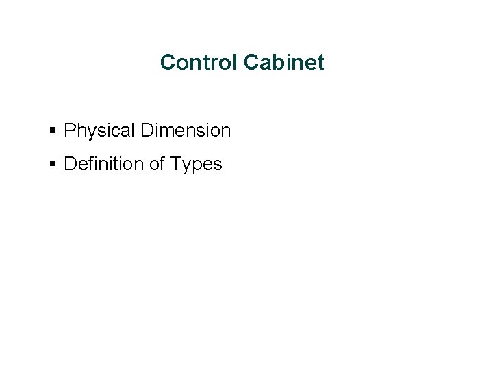 Control Cabinet § Physical Dimension § Definition of Types 