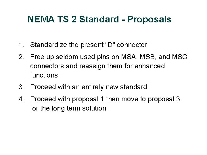 NEMA TS 2 Standard - Proposals 1. Standardize the present “D” connector 2. Free