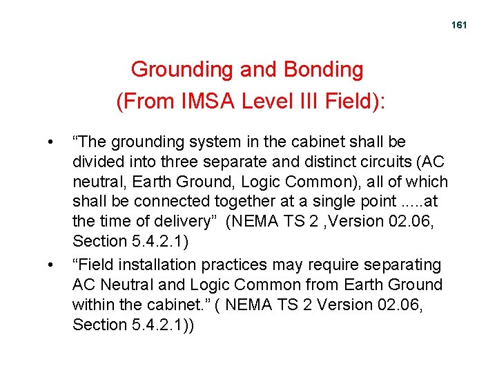 161 Grounding and Bonding (From IMSA Level III Field): • • “The grounding system