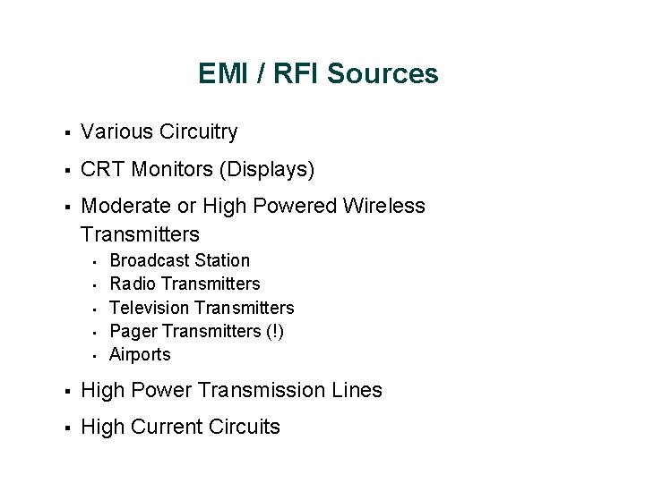 EMI / RFI Sources § Various Circuitry § CRT Monitors (Displays) § Moderate or