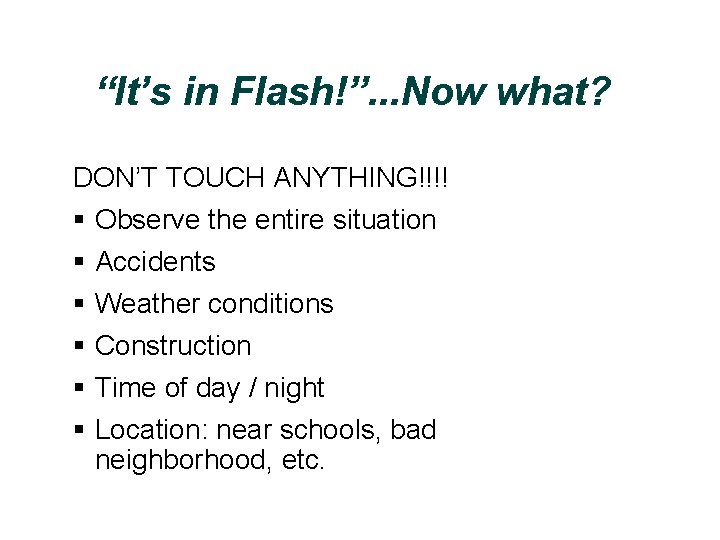 “It’s in Flash!”. . . Now what? DON’T TOUCH ANYTHING!!!! § § § Observe