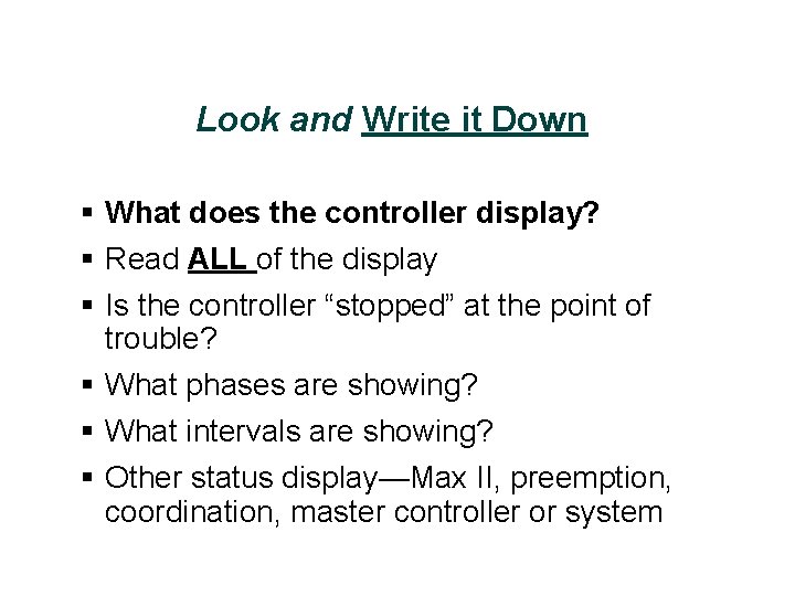 Look and Write it Down § What does the controller display? § Read ALL
