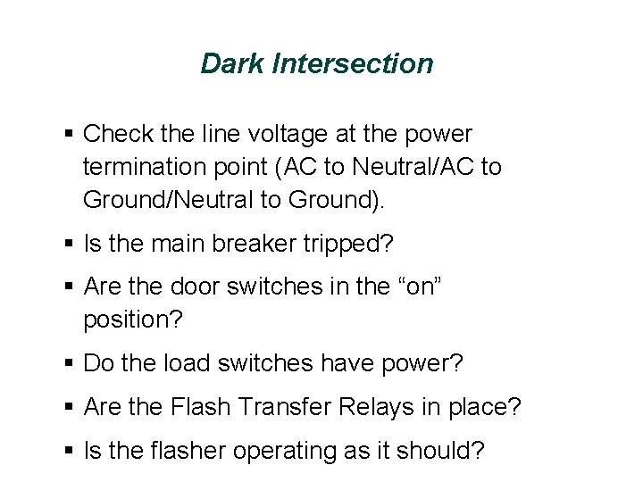 Dark Intersection § Check the line voltage at the power termination point (AC to