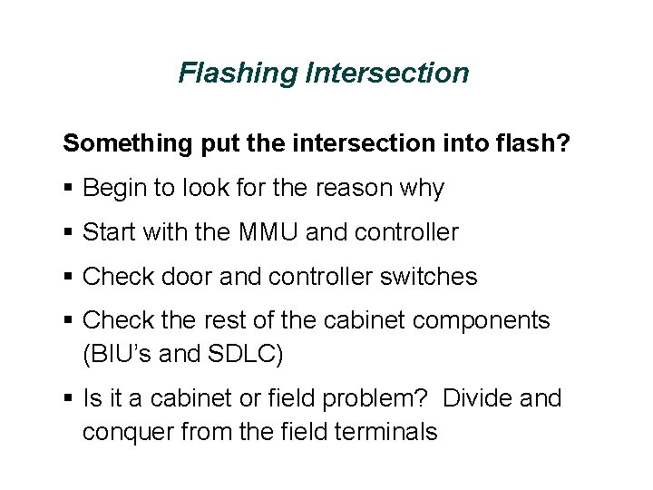 Flashing Intersection Something put the intersection into flash? § Begin to look for the