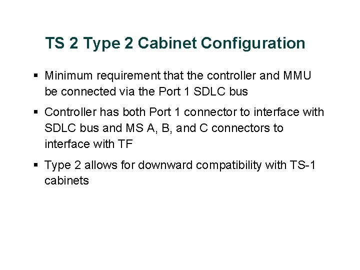 TS 2 Type 2 Cabinet Configuration § Minimum requirement that the controller and MMU