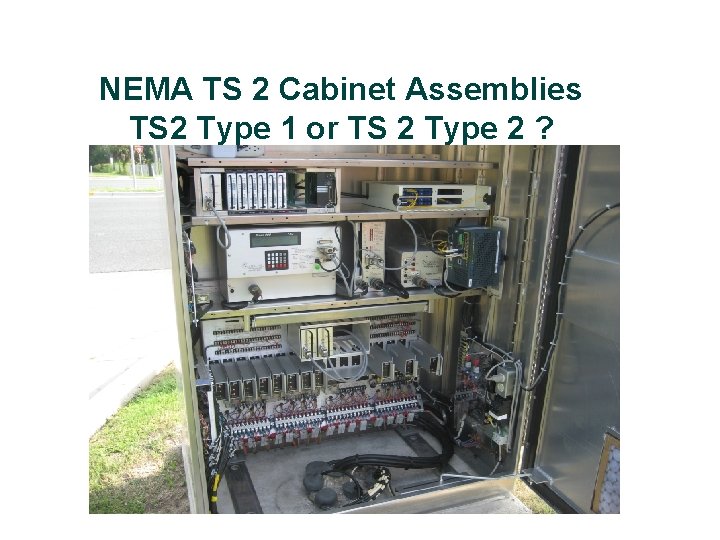 NEMA TS 2 Cabinet Assemblies TS 2 Type 1 or TS 2 Type 2