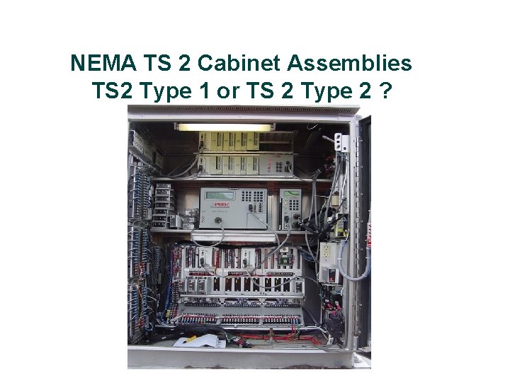 NEMA TS 2 Cabinet Assemblies TS 2 Type 1 or TS 2 Type 2