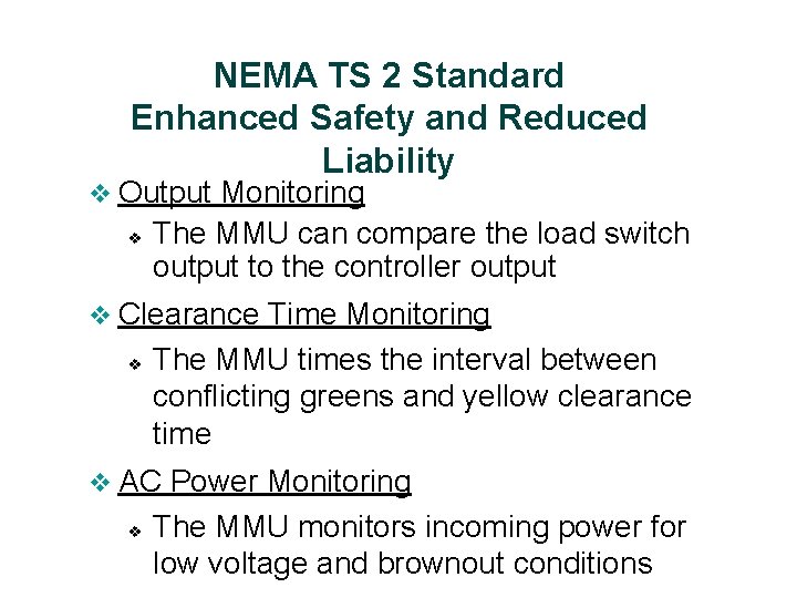 NEMA TS 2 Standard Enhanced Safety and Reduced Liability v Output v Monitoring The