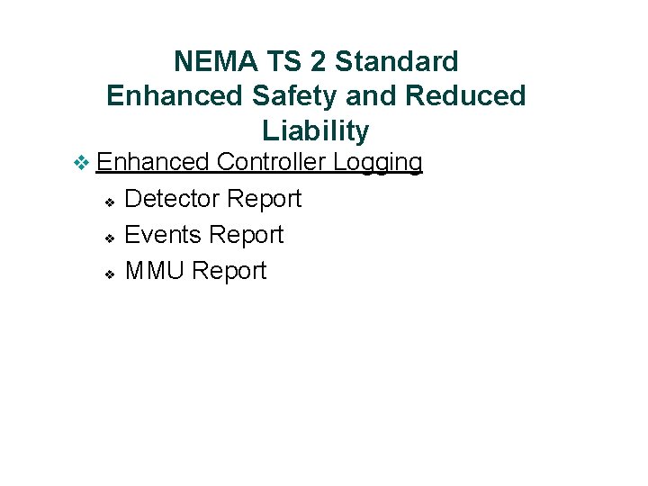 NEMA TS 2 Standard Enhanced Safety and Reduced Liability v Enhanced v v v