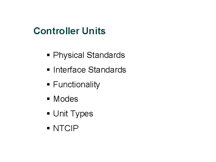 Controller Units § Physical Standards § Interface Standards § Functionality § Modes § Unit