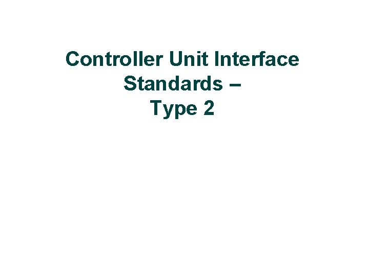 Controller Unit Interface Standards – Type 2 