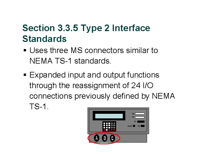 Section 3. 3. 5 Type 2 Interface Standards § Uses three MS connectors similar