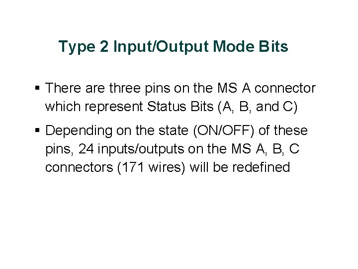 Type 2 Input/Output Mode Bits § There are three pins on the MS A