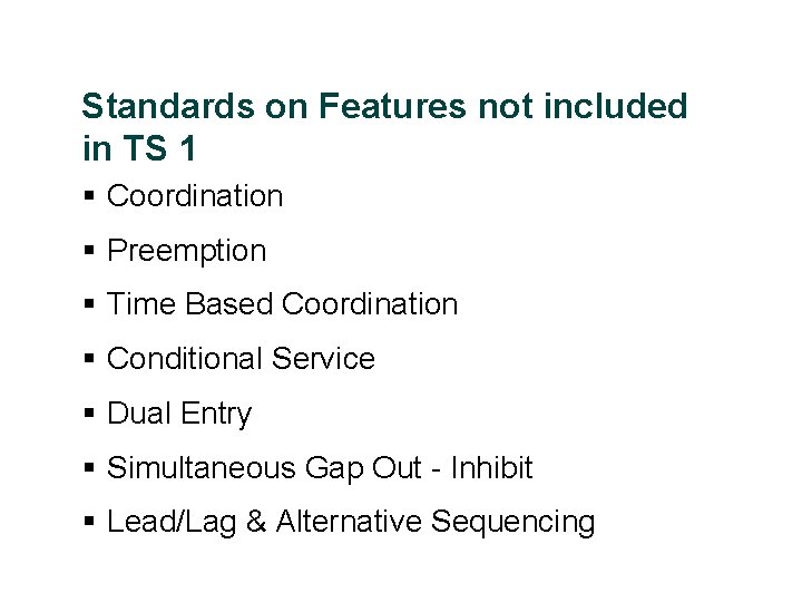 Standards on Features not included in TS 1 § Coordination § Preemption § Time