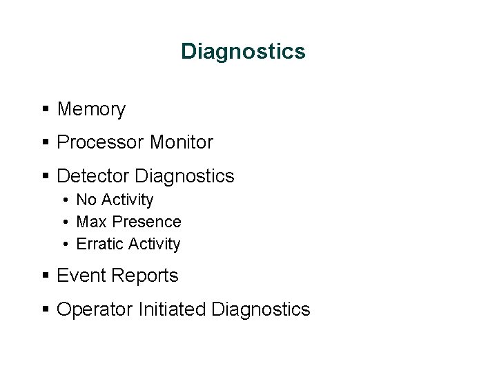 Diagnostics § Memory § Processor Monitor § Detector Diagnostics • No Activity • Max