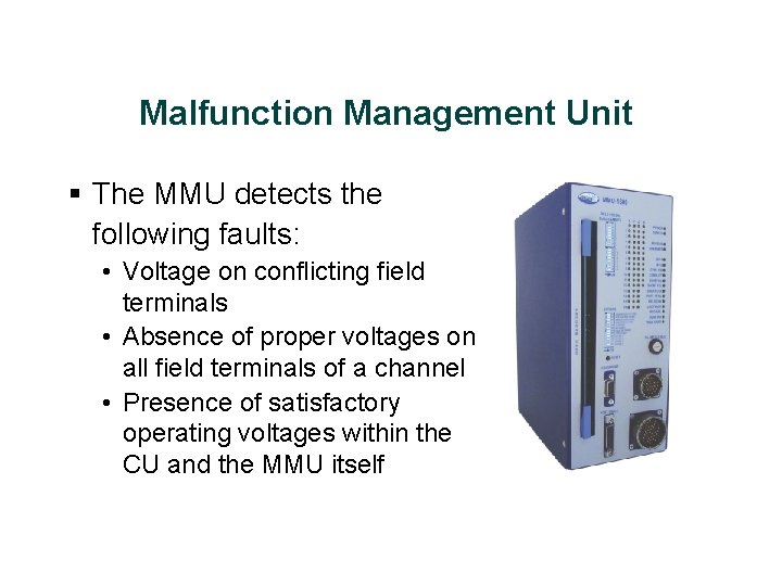 Malfunction Management Unit § The MMU detects the following faults: • Voltage on conflicting