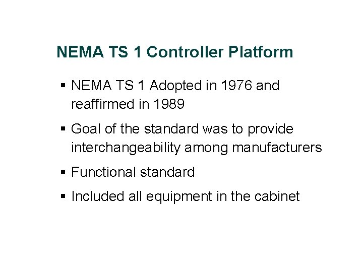 NEMA TS 1 Controller Platform § NEMA TS 1 Adopted in 1976 and reaffirmed