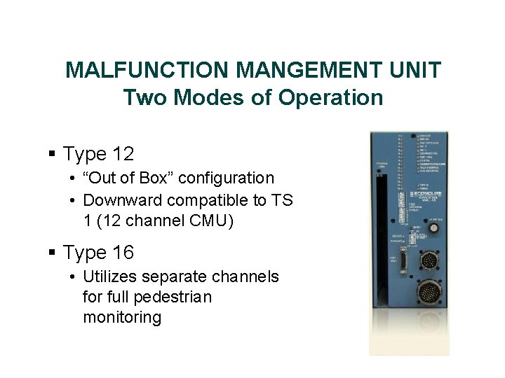 MALFUNCTION MANGEMENT UNIT Two Modes of Operation § Type 12 • “Out of Box”