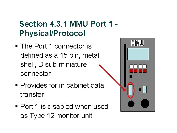 Section 4. 3. 1 MMU Port 1 Physical/Protocol § The Port 1 connector is