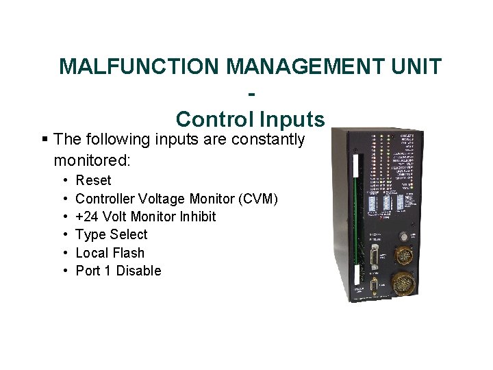 MALFUNCTION MANAGEMENT UNIT Control Inputs § The following inputs are constantly monitored: • •