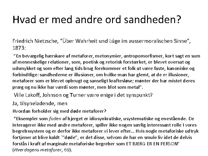 Hvad er med andre ord sandheden? Friedrich Nietzsche, ”Über Wahrheit und Lüge im aussermoralischen