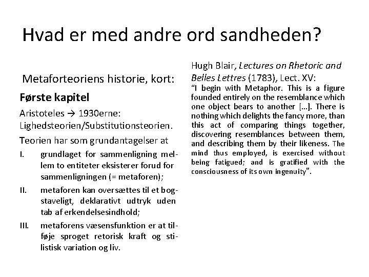 Hvad er med andre ord sandheden? Metaforteoriens historie, kort: Første kapitel Aristoteles → 1930